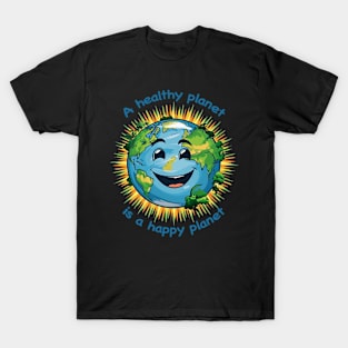 A healthy planet is a happy planet T-Shirt